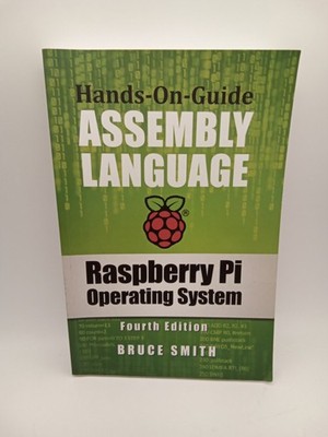 Raspberry Pi Operating System Assembly Language Bruce Smith 4th Ed FREE SHIPPING