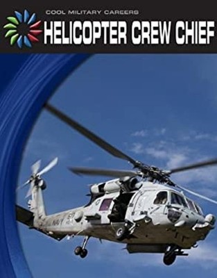 Helicopter Crew Chief Reinforced Library Binding Wil Mara