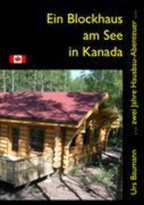 Thumbnail - Ein Blockhaus Am See In Kanada ... Zwei Jahre Hausbau - Abenteuer...
