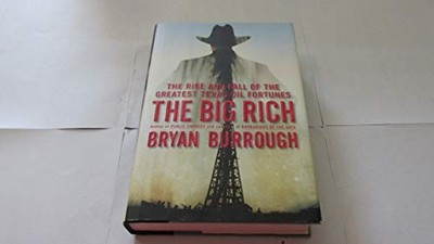The Big Rich: The Rise and Fall of the Greatest Te by Burrough, Bryan 1594201994