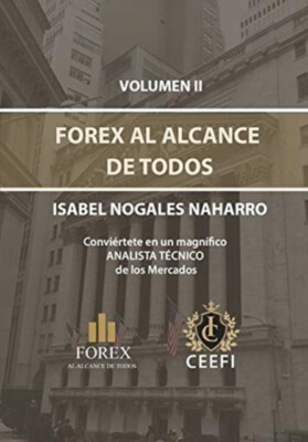 NOGALES NAHARRO - FOREX AL ALCANCE DE TODOS VOLUMEN II  Convirtete en - X555z