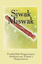 Siwak - Miswak: The Miracle Brush Paperback 2016 by Fisabilillah Organization...