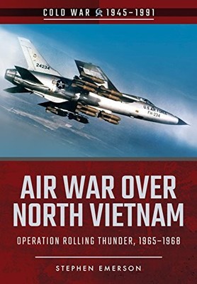 AIR WAR OVER NORTH VIETNAM: OPERATION ROLLING THUNDER, By Stephen Emerson *VG+*