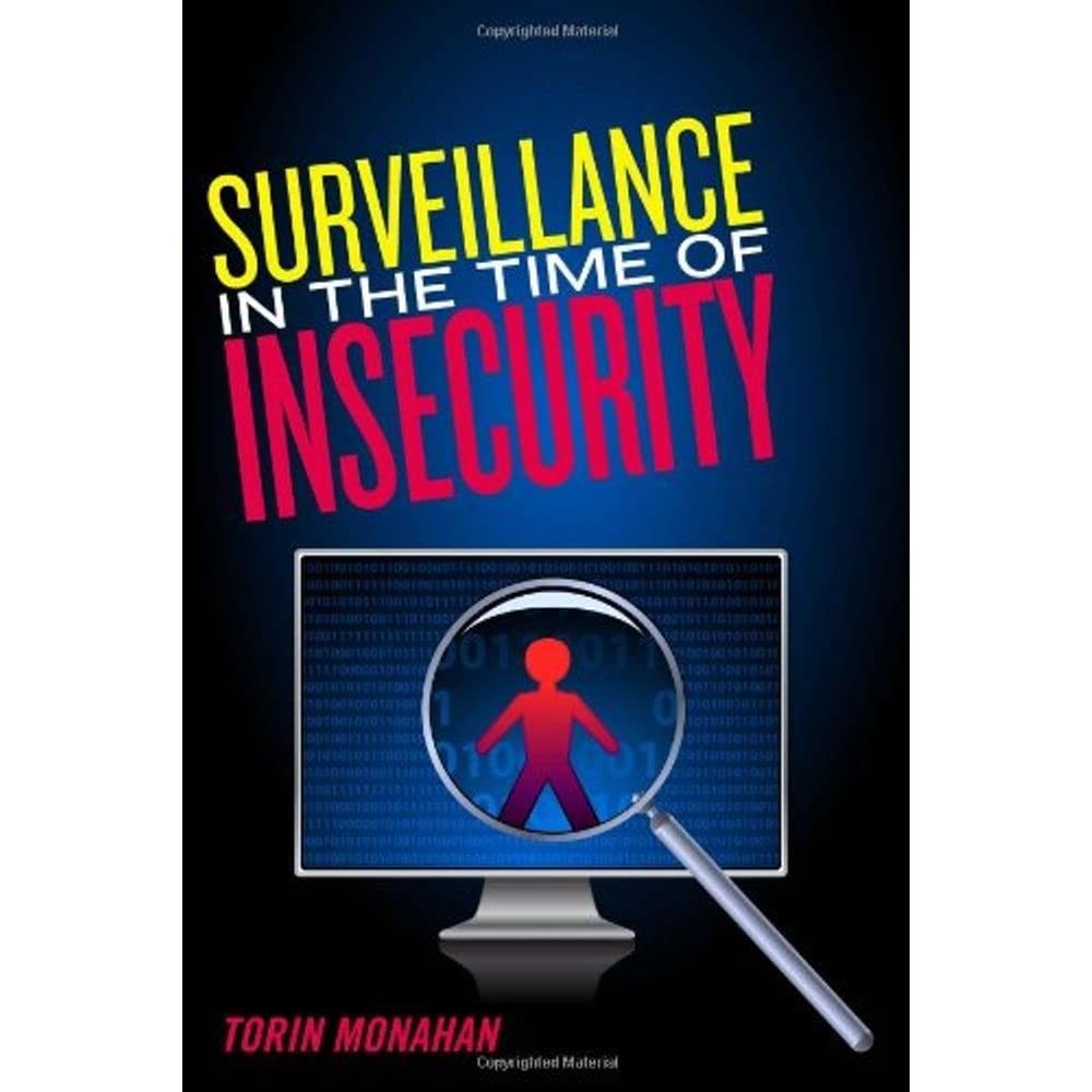 Surveillance in the Time of Insecurity, Monahan, Torin 9780813547657 New<-