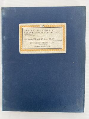 Existential Themes In Selected Plays Of Eugene O'Neill by J White 1967 Thesis  