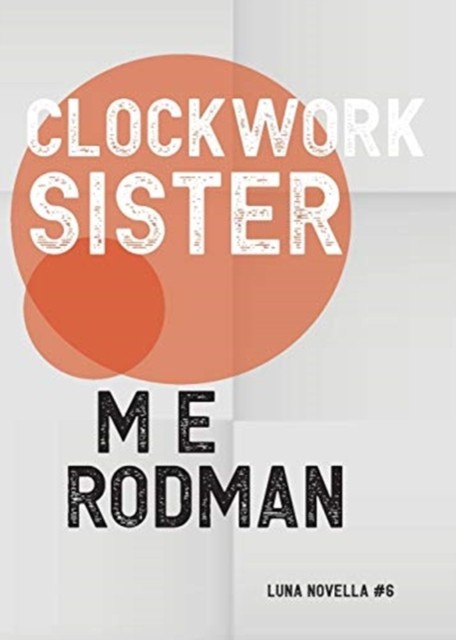 Clockwork Sister by M E Rodman (Paperback Book)