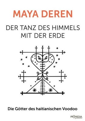 Der Tanz des Himmels mit der Erde Die Götter des haitianischen Voodoo Deren, May