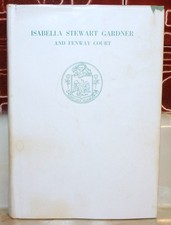 Isabella Stewart Gardner and Fenway Court Morris Carter 2nd Ed 6th Printing DJ