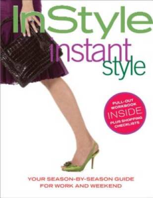 In Style: Instant Style (Your Season-By-Season Guide for Work and W - GOOD