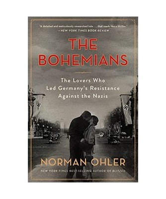 The Bohemians: The Lovers Who Led Germany's Resistance Against the Nazis: The Lo