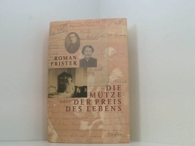 Die Mütze oder Der Preis des Lebens: Ein Lebensbericht ein Lebensberic 661537256