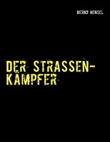 Der StraßEnkäMpfer Bernd Hensel Taschenbuch 216 S. Deutsch 2012