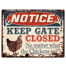 PP4265 NOTICE KEEP GATE CLOSED chickens say Rustic Chic Sign Decor Gift