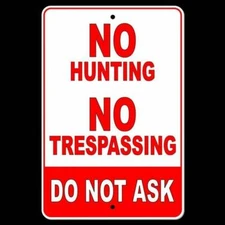 No Hunting No Trespassing Do Not Ask Sign / Decal  Security Fishing Warning