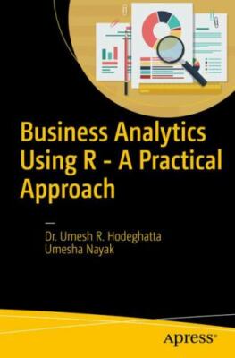 Business Analytics Using R: A Practical Approach