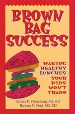 Brown Bag Success: Making Healthy Lunches Your Kids Wont Trade - VERY GOOD