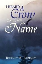 Rodney R Romney I Heard a Crow Call My Name (...