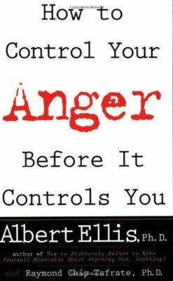 How To Control Your Anger Before It Controls You by Ellis, Albert ...