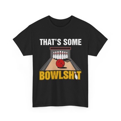 Bowling T-Shirt, That's Some Bowlshit Bowlers Bowling Players Women Men Shirt