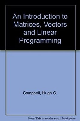 Introduction to Matrices, Vectors and Linear Programming Hugh G.