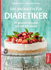 Das Backbuch für Diabetiker | 70 gesunde Rezepte von süß bis pikant | Buch