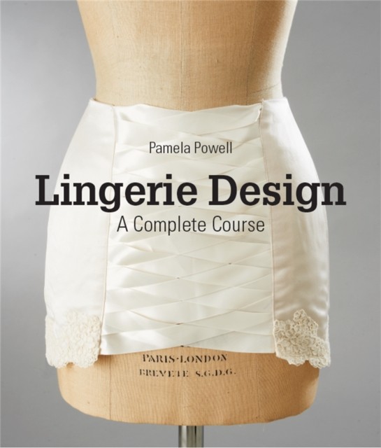 Lingerie Design A Complete Course by Pamela Powell (Paperback Book)