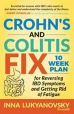 Crohn's and Colitis Fix : 10 Week Plan for Reversing IBD Symptoms and Getting...