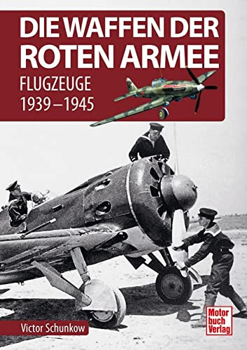 Die Waffen der Roten Armee Flugzeuge Luftwaffe 1939-1945 Geschichte Buch book