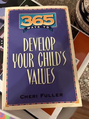 365 Ways to Develop Your Child's Values by Fuller, Cheri