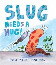 Slug Needs a Hug! - Jeanne Willis, 1467793094, hardcover