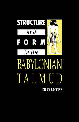 Structure and Form in the Babylonian Talmud Jacobs Hardback 9780521403450