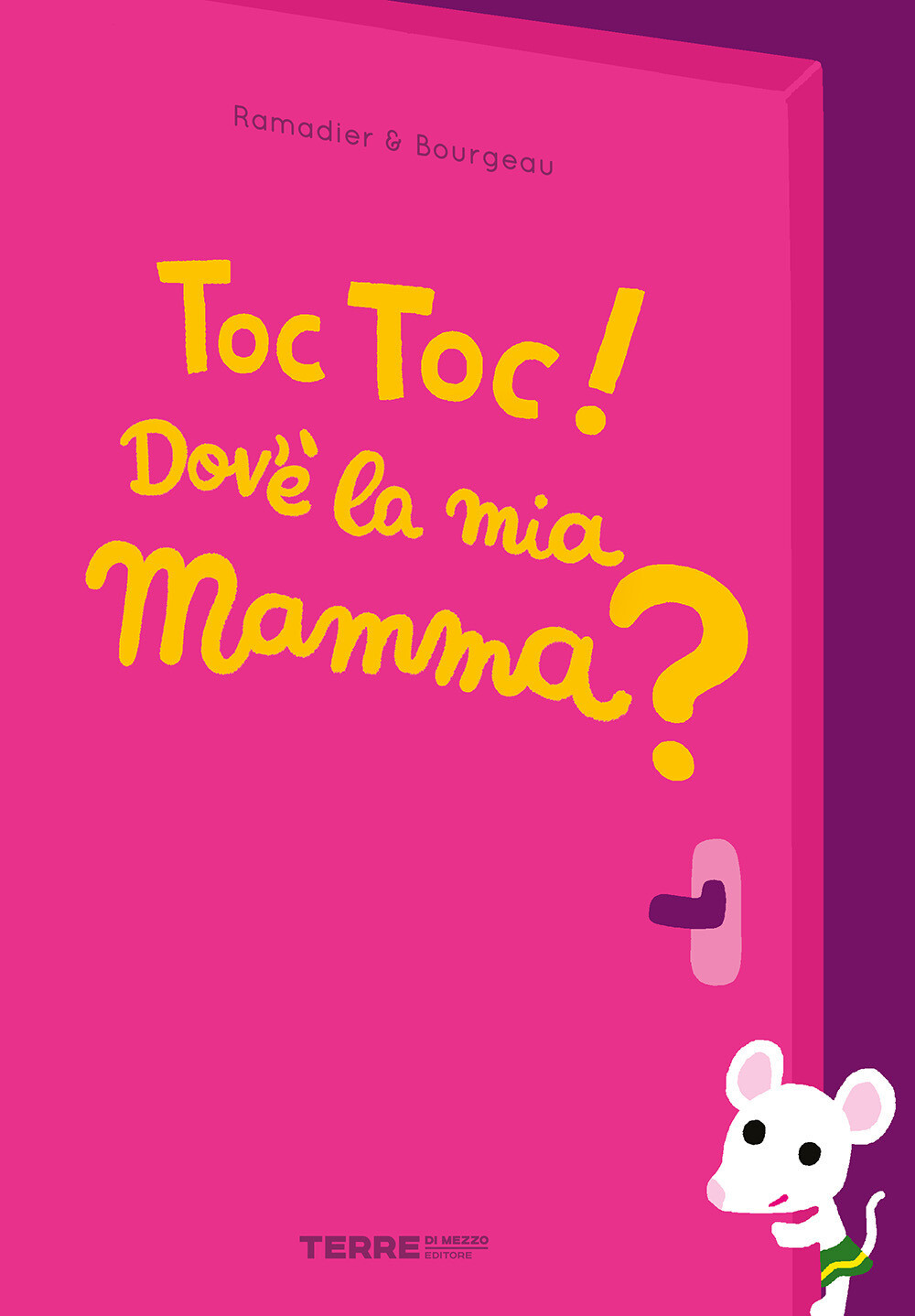 Libri Ramadier Cédric / Vincent Bourgeau - Toc Toc! Dov'e La Mia Mamma? Ediz. A