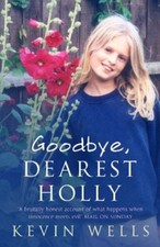 Goodbye, Dearest Holly-Kevin Wells, 9780340897911