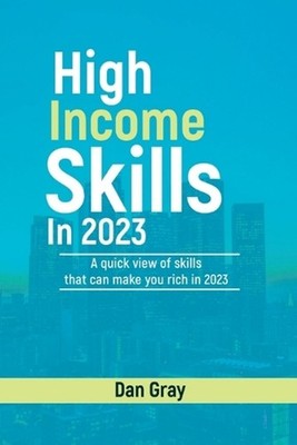 High Income Skills in 2023: A quick view of skills that can make you rich in 202