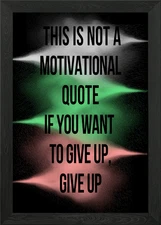This Is Not A Motivational Quote -  Framed Wall Art Poster Canvas Print Picture