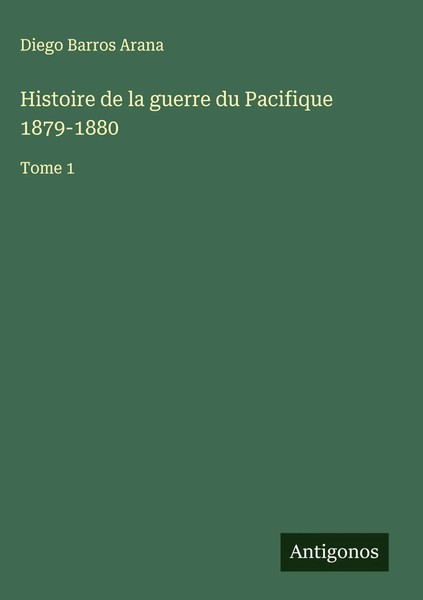 Diego Barros Arana | Histoire De La Guerre Du Pacifique 1879-1880 | Buch (2025)-image