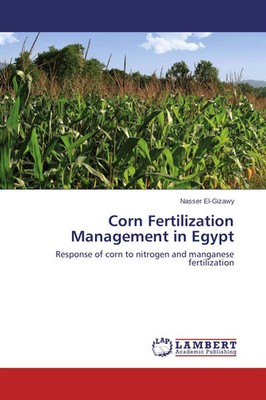 Nasser El-Gizawy | Corn Fertilization Management in Egypt | Taschenbuch (2014)