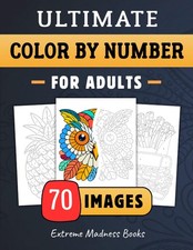 Ultimate Color by Number for Adults: Stress Relief Coloring Book With Design...