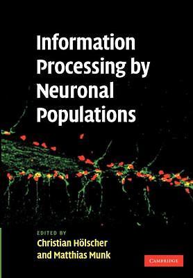 Information Processing by Neuronal Populations Holscher Munk Paperback