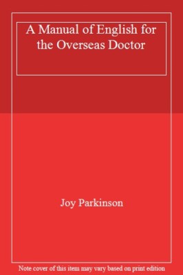 A Manual of English for the Overseas Doctor By Joy Parkinson. 97