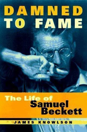 Damned to Fame : The Life of Samuel Beckett by James Knowlson (1997 ...