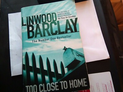 TOO CLOSE TO HOME. LINWOOD BARCLAY 