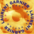 Laurent Garnier Stronger By Design EP - Maxi 45T