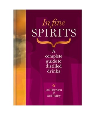 In Fine Spirits: A complete guide to distilled drinks including gin, whisky, rum
