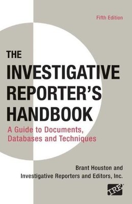 INVESTIGATIVE REPORTER'S HANDBOOK: A GUIDE TO DOCUMENTS, By Brant Houston VG
