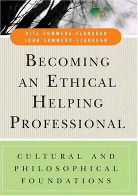 Becoming an Ethical Helping Professional : Cultural and Philosoph