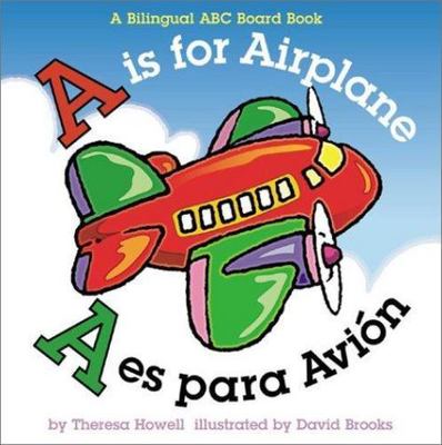 is for Airplane/A es para avion; Alph- 9780873588317, Theresa Howell, board book