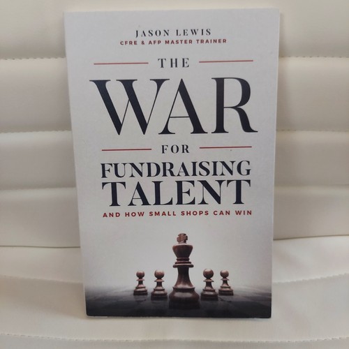 The War for Fundraising Talent: And How Small Shops Can Win - VERY GOOD