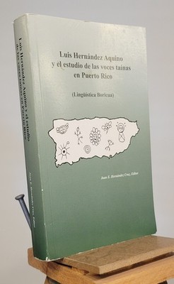 Luis Hernandez Aquino Y El Estudio De Las Voces Tainas En Puerto Rico