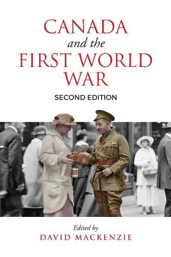 Canada and the First World War, Second Edition – Essays in Honour of Robert Cra…